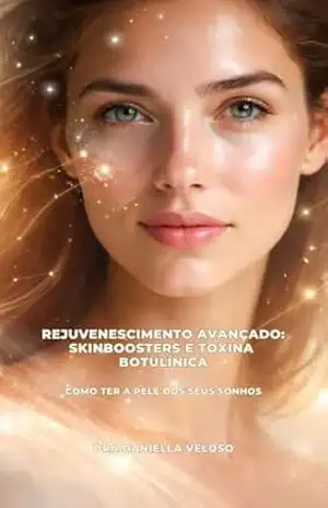 Rejuvenescimento–Skinboosters e Toxina: Estratégias para uma Pele Jovem e Revigorada – Dra.Daniella Veloso