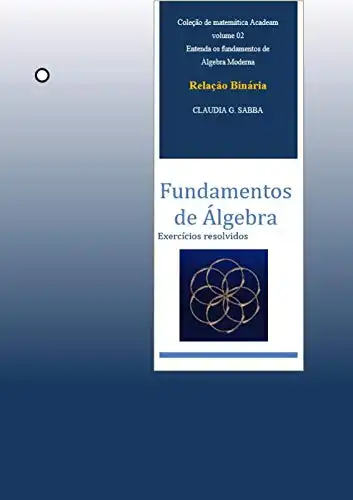 Baixar Relação binária: Fundamentos de Álgebra (Coleção Acadeam– Fundamentos de Álgebra Livro 2) pdf, epub, mobi, eBook