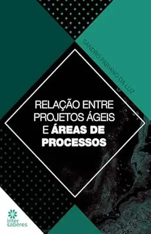 Capa do livro Relação entre projetos ágeis e área de processos - Sandro Fabiano da Luz