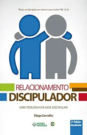 Capa do livro Relacionamento Discipulador: Uma Teologia da Vida Discipular (Igreja Multiplicadora Livro 3) - Diogo Carvalho
