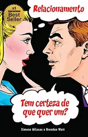 RELACIONAMENTO Tem certeza de que quer um? – Simone Milasas