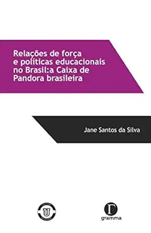 Relações de força e políticas educacionais no Brasil: a caixa de Pandora brasileira – Jane Santos da Silva
