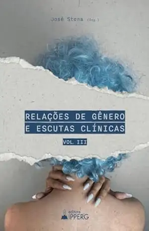 Capa do livro Relações de gênero e escutas clínicas: volume 3 - José Stona