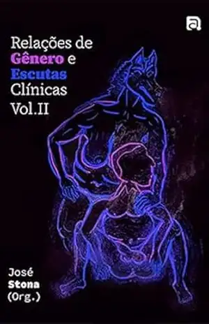 Capa do livro Relações de Gênero e Escutas Clínicas. Volume II (Relações de Gênero e Escutas Clínicas) - José  Stona