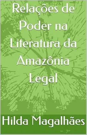 Relações de Poder na Literatura da Amazônia Legal – Hilda Magalhães