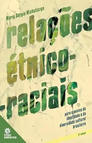 Capa do livro Relações étnico–raciais para o ensino da identidade e da diversidade cultural brasileira - Mario Sérgio Michaliszyn