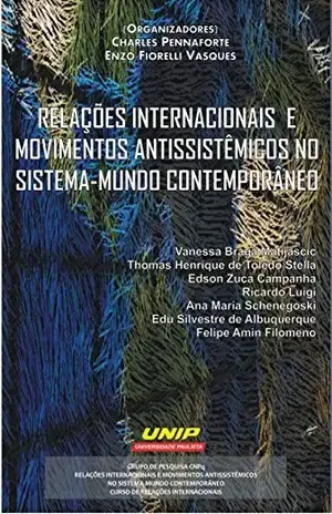 Capa do livro RELAÇÕES INTERNACIONAIS E MOVIMENTOS ANTISSISTÊMICOS NOS SISTEMA MUNDO CONTEMPORÂNEO - Charles Pennaforte