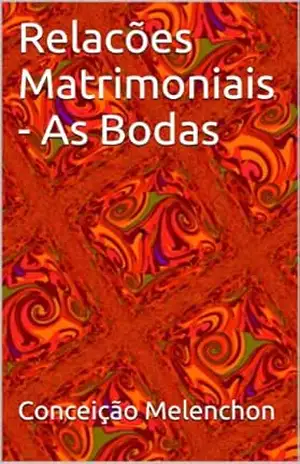 Relacões Matrimoniais – As Bodas – Conceição Melenchon Relacões Matrimoniais – As Bodas – Conceição Melenchon