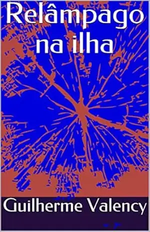 Relâmpago na ilha – Guilherme Valency Relâmpago na ilha – Guilherme Valency