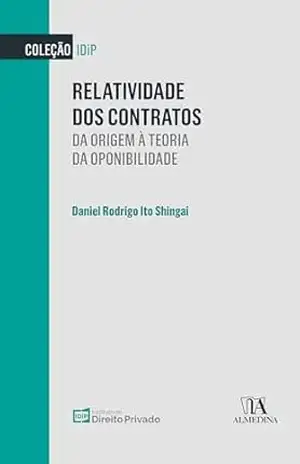Capa do livro Relatividade dos contratos: Da origem à teoria da oponibilidade (IDiP) - Daniel Rodrigo Ito Shingai