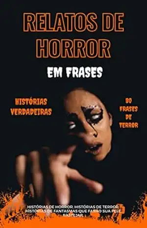 Relatos de horror em frases – Histórias verdadeiras – 80 frases de terror: Histórias de horror, histórias de terror, histórias de fantasmas que farão sua pele rastejar. – 3 Phi