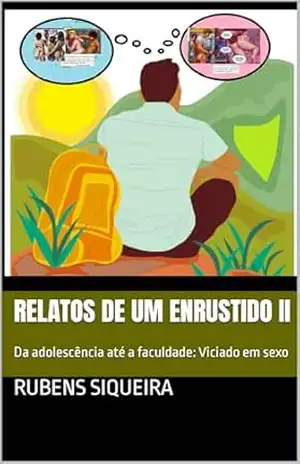 Capa do livro Relatos de um Enrustido II: Da adolescência até a faculdade: Viciado em sexo - Rubens Siqueira