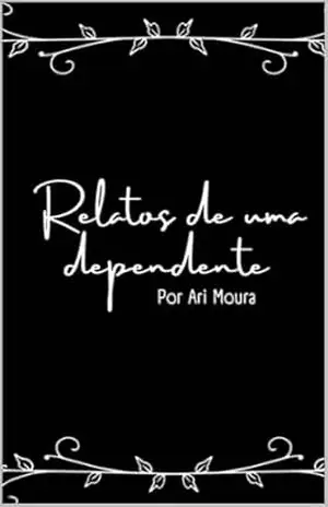 Capa do livro Relatos de uma dependente - Ariane Evangelista