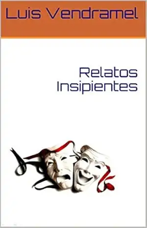 Capa do livro Relatos Insipientes (Crônicas Descompromissadas Livro 1) - Luis Vendramel