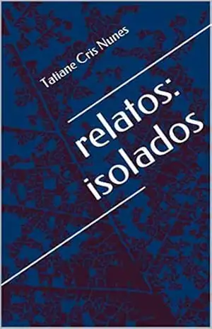 relatos: isolados – Tatiane Cris Nunes
