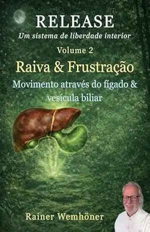 Capa do livro RELEASE – Um sistema de liberdade interior, Volume 2: Raiva & Frustração: Abordagem corporal para regular a raiva e desenvolver orientação interior - Rainer Wemhöner