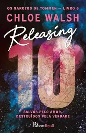 Capa do livro Releasing 10: Salvos pelo amor, destruídos pela verdade (Os Garotos de Tommen Livro 6) - Chloe Walsh