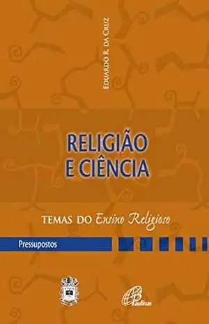 Capa do livro Religião e ciência (Temas do ensino religioso) - Eduardo R. Cruz