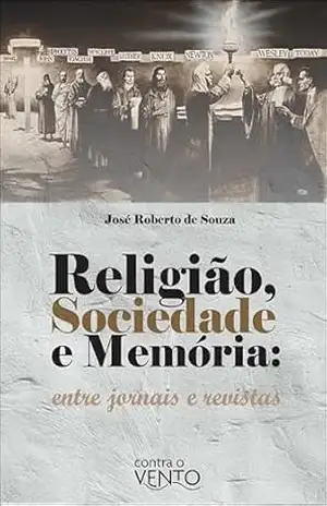 Capa do livro Religião, sociedade e memória: entre jornais e revistas - José Roberto de Souza
