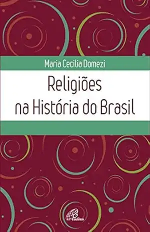 Religiões na História do Brasil – Maria Cecília Domezi
