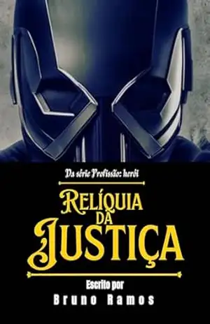 Relíquia da justiça: Herói por acidente (Profissão: herói) – Bruno  Ramos