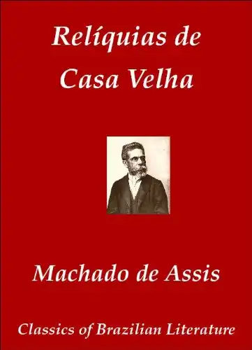 Baixar Relíquias de Casa Velha (Classics of Brazilian Literature Livro 16) pdf, epub, mobi, eBook