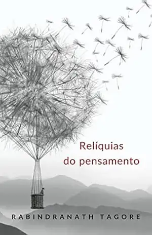 Relíquias do pensamento (traduzido) – Rabindranath Tagore