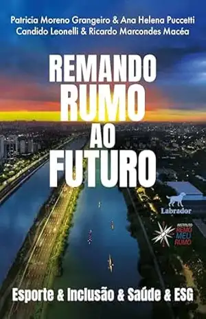 Capa do livro Remando rumo ao futuro: Esporte & inclusão & saúde & ESG - Ricardo Marcondes Macéa