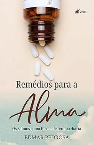 Remédios Para a Alma: Os Salmos Como Forma De Terapia Diária – Edmar Pedrosa