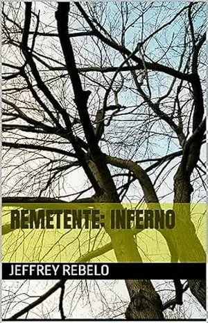 REMETENTE: INFERNO – JEFFREY REBELO REMETENTE: INFERNO – JEFFREY REBELO