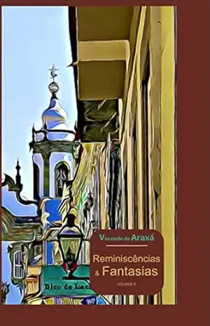 Reminiscências & Fantasias: II Volume (Série Mantiqueira) – Visconde de Araxá