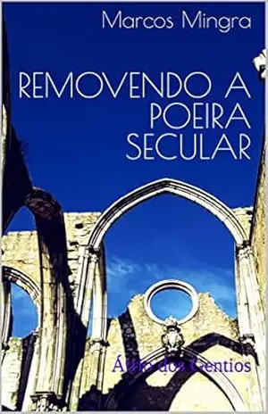 Removendo a Poeira Secular: Átrio dos Gentios – Marcos Mingra