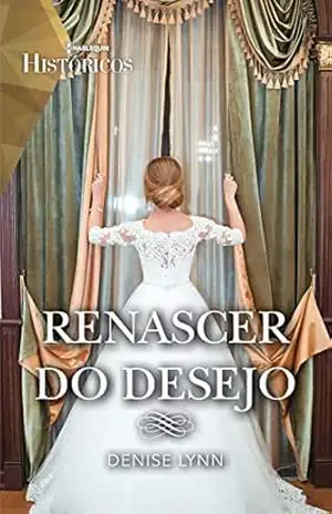 Capa do livro Renascer do desejo (Históricos Livro 63) - Denise Lynn