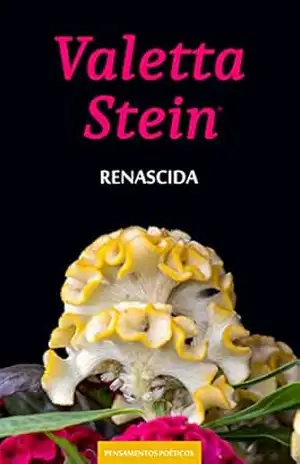 Renascida: Caderno de Pensamentos Poéticos – Nono Volume – Valetta Stein