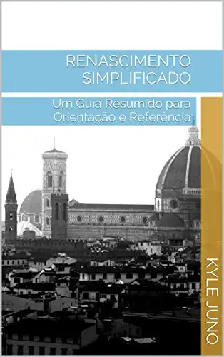 Baixar Renascimento Simplificado: Um Guia de Tópicos para Orientação e Referência (Índices da História Livro 40) pdf, epub, mobi, eBook