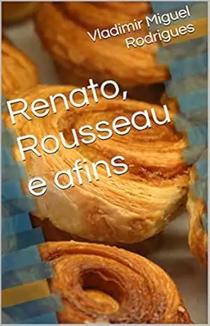 Capa do livro Renato, Rousseau e afins - Vladimir Miguel Rodrigues