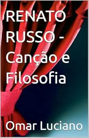 RENATO RUSSO – Canção e Filosofia – Omar Luciano