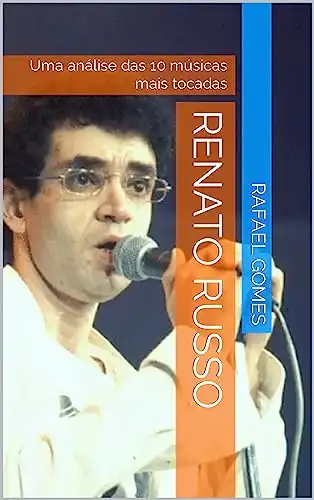 Baixar Renato Russo: Uma análise das 10 músicas mais tocadas (Análise das 10 músicas mais tocadas dos 100 maiores artistas da música brasileira) pdf, epub, mobi, eBook