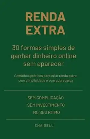 Renda Extra: 30 formas simples de ganhar dinheiro online sem aparecer - Ema  Delli