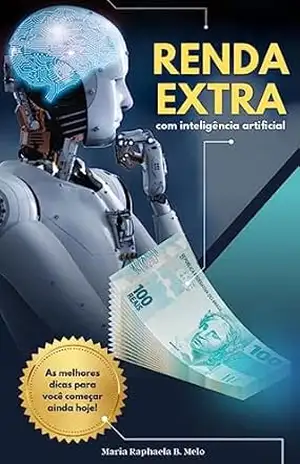 Renda Extra Com Inteligência Artificial – Maria Raphaela B. Melo Renda Extra Com Inteligência Artificial – Maria Raphaela B. Melo