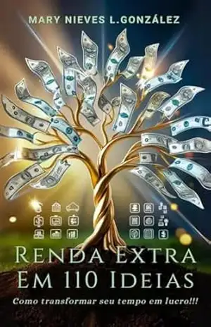 Capa do livro Renda Extra em 110 Ideias: Como transformar seu tempo em lucro!!! - Mary Nieves  L. González Renda