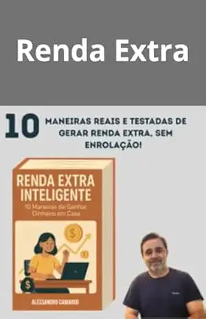 Renda Extra Inteligente: 10 Maneiras de Ganhar Dinheiro em Casa – Alessandro Camargo