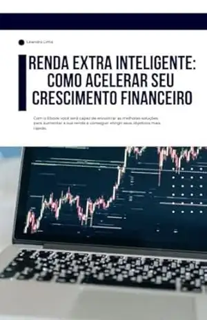 Renda Extra Inteligente Como Acelerar Seu Crescimento Financeiro – Leandro  Lima