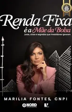 Renda fixa é a mãe da bolsa: juros, ciclos e segredos que investidores ignoram – Marilia Fontes Renda fixa é a mãe da bolsa: juros, ciclos e segredos que investidores ignoram – Marilia Fontes