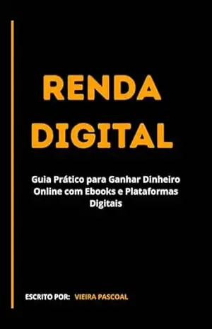 Capa do livro Renda Online: Guia prático para ganhar dinheiro com ebooks e plataformas digitais - Vieira Pascoal