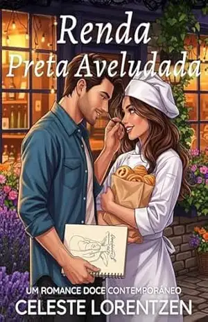 Renda Preta Aveludada: Um Romance Doce Contemporâneo – Celeste Lorentzen Renda Preta Aveludada: Um Romance Doce Contemporâneo – Celeste Lorentzen