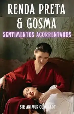 Renda Preta & Gosma: Sentimentos Acorrentados – Sir Animus Cumsalot