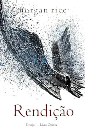 Capa do livro Rendição (Desejo — Livro Quinze) - Morgan Rice