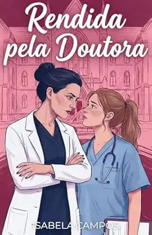 Rendida pela Doutora: Um Romance Sáfico Médico Age Gap (Corações em Emergência) – Isabela Campos