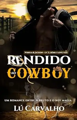 RENDIDO AO COWBOY: WIRIYA & JACKSON (I LOVE YOU Livro 3) – LÚ CARVALHO